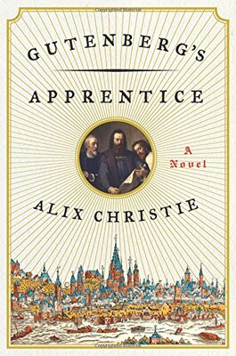 现货 古腾堡的学徒 英文原版 Gutenberg's Apprentice: A Novel