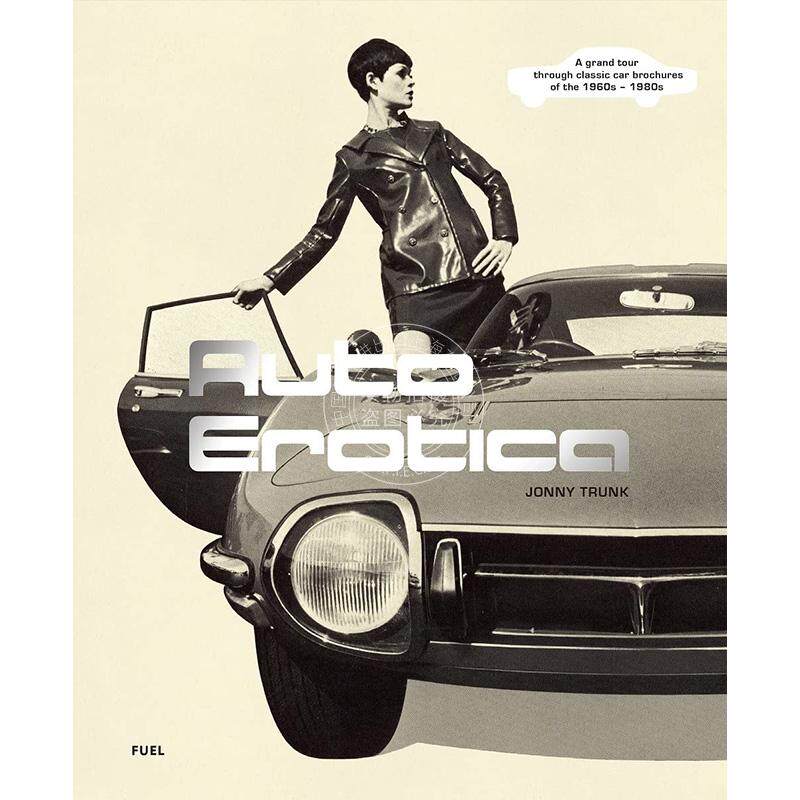 情迷汽车：20 世纪 60 年代至 80 年代经典汽车宣传册大观 英文原版 Auto Erotica: A Grand Tour through Classic Car Brochures