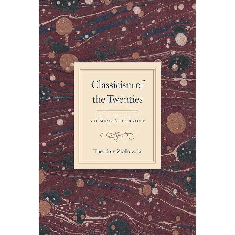 二十世纪二十年代的古典主义:艺术、音乐与文学 艺术史 英文原版 Classicism of the Twenties: Art Music and Literature
