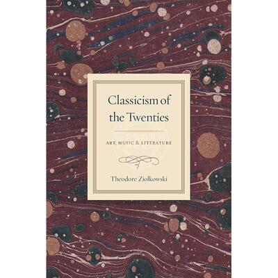 二十世纪二十年代的古典主义：艺术、音乐与文学 艺术史 英文原版 Classicism of the Twenties: Art  Music  and Literature