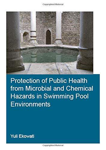 预售 按需印刷 Protection of Public Health from Microbial and Chemical Hazards in Swimming Pool Environments