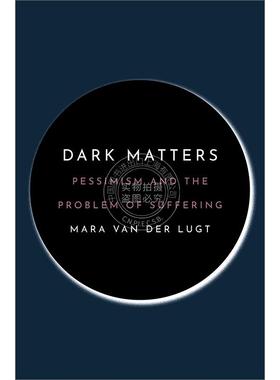 【满299送PUP新年台历】黑暗事务 悲观主义与苦难问题 英文原版 Dark Matters: Pessimism and the Problem of Suffering 普林斯顿