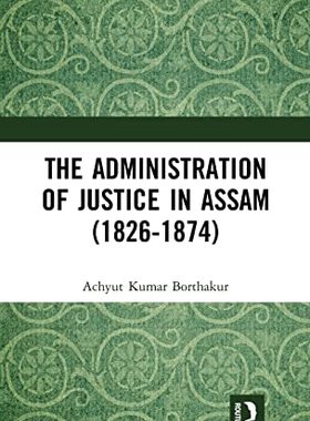 预售 按需印刷 The Administration of Justice in Assam (1826 1874)