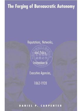 【满299送PUP新年台历】 The Forging of Bureaucratic Autonomy打造官僚自治 普林斯顿