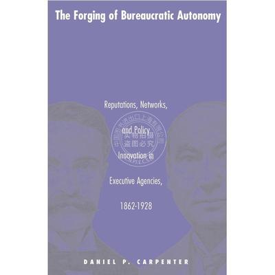【满299送PUP新年台历】 The Forging of Bureaucratic Autonomy打造官僚自治 普林斯顿