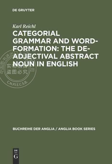 【预售 按需印刷】 Categorial Grammar and Word Formation: The De adjectival Abstract Noun in English