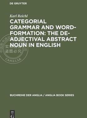 【预售 按需印刷】 Categorial Grammar and Word Formation: The De adjectival Abstract Noun in English