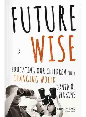 【预售 按需印刷】 适合未知事物的教育：学校内值得学习什么？Future Wise: Educating Our Children For A Changing World
