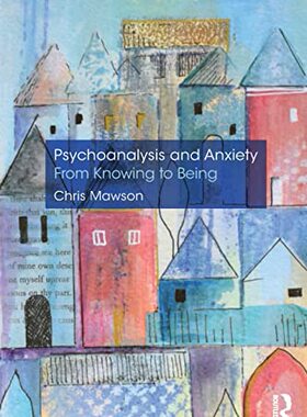 预售 按需印刷 Psychoanalysis and Anxiety: From Knowing to Being