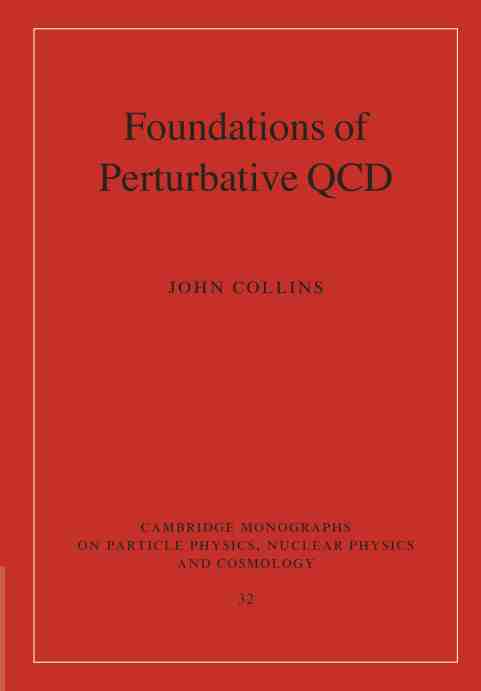预售 按需印刷 Foundations of Perturbative QCD 微扰QCD基础(剑桥粒子物理、核物理和宇宙学专著第32辑) John Collins 英文原版