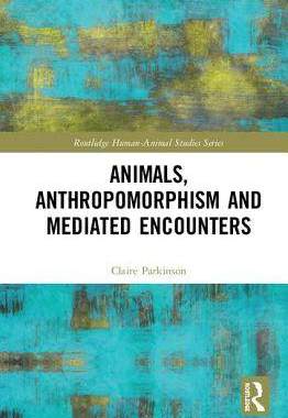 预售 按需印刷 Animals, Anthropomorphism and Mediated Encounters