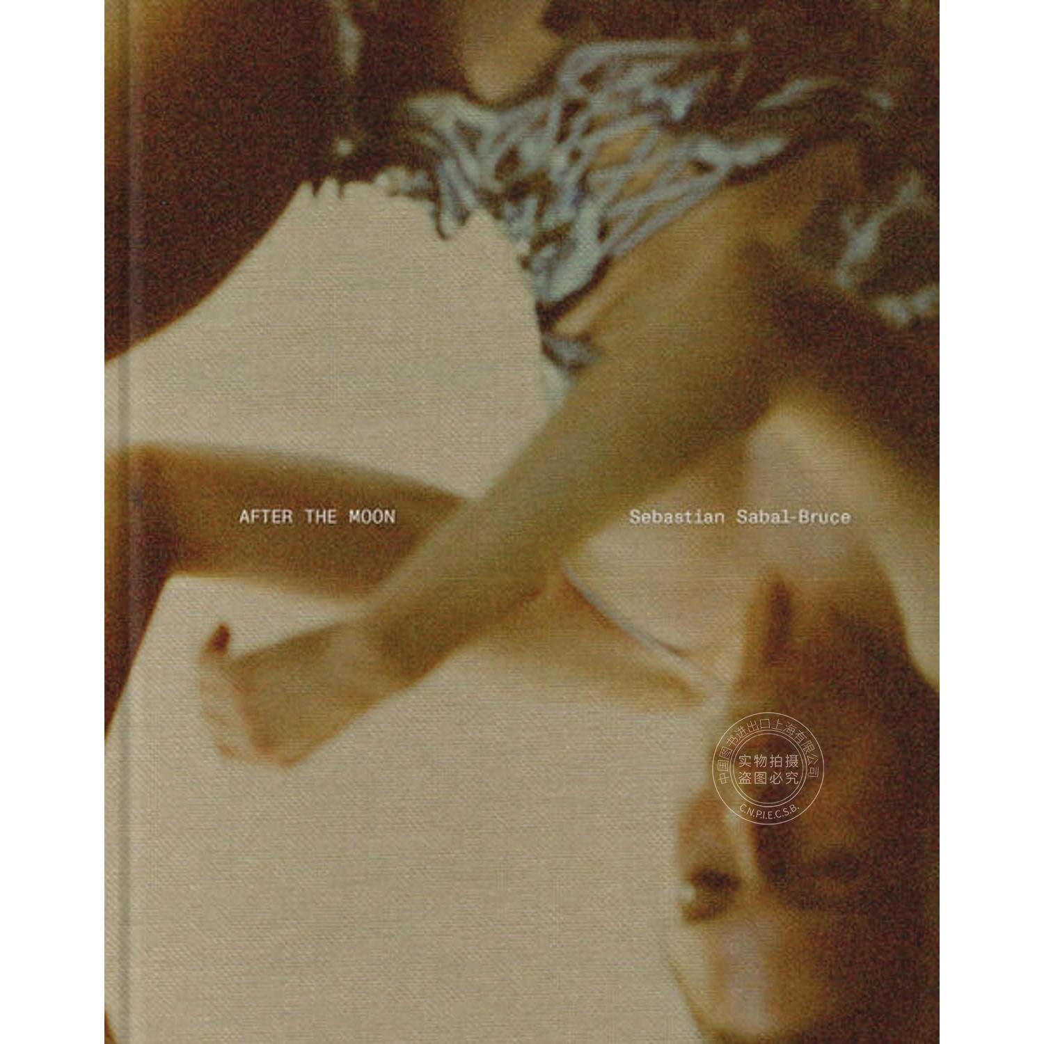 智利摄影师 塞巴斯蒂安·萨巴尔-布鲁斯 进口艺术 英文原版 Sebastian Sabal-Bruce: After the Moon