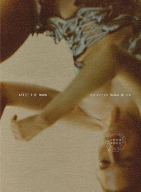 智利摄影师 塞巴斯蒂安·萨巴尔-布鲁斯 进口艺术 英文原版 Sebastian Sabal-Bruce: After the Moon