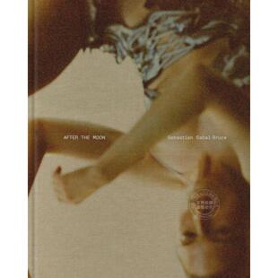 智利摄影师 塞巴斯蒂安·萨巴尔-布鲁斯 进口艺术 英文原版 Sebastian Sabal-Bruce: After the Moon