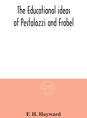 预售 按需印刷 The educational ideas of Pestalozzi and Frobel.