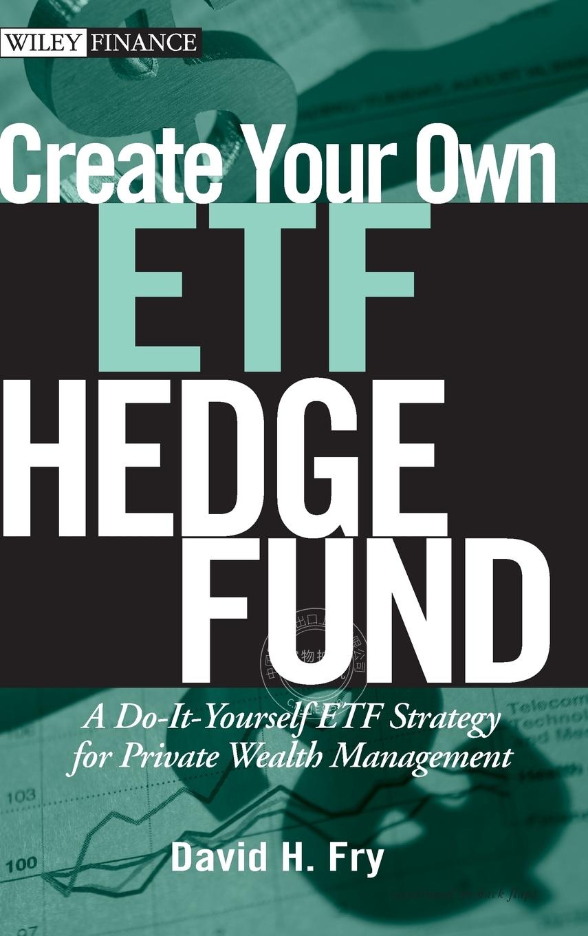 【预售 按需印刷】 Create Your Own ETF Hedge Fund 创建自己的ETF对冲基金:私人财富管理的自助ETF策略  David Fry 英文原版