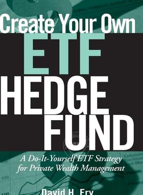 【预售 按需印刷】 Create Your Own ETF Hedge Fund 创建自己的ETF对冲基金:私人财富管理的自助ETF策略  David Fry 英文原版