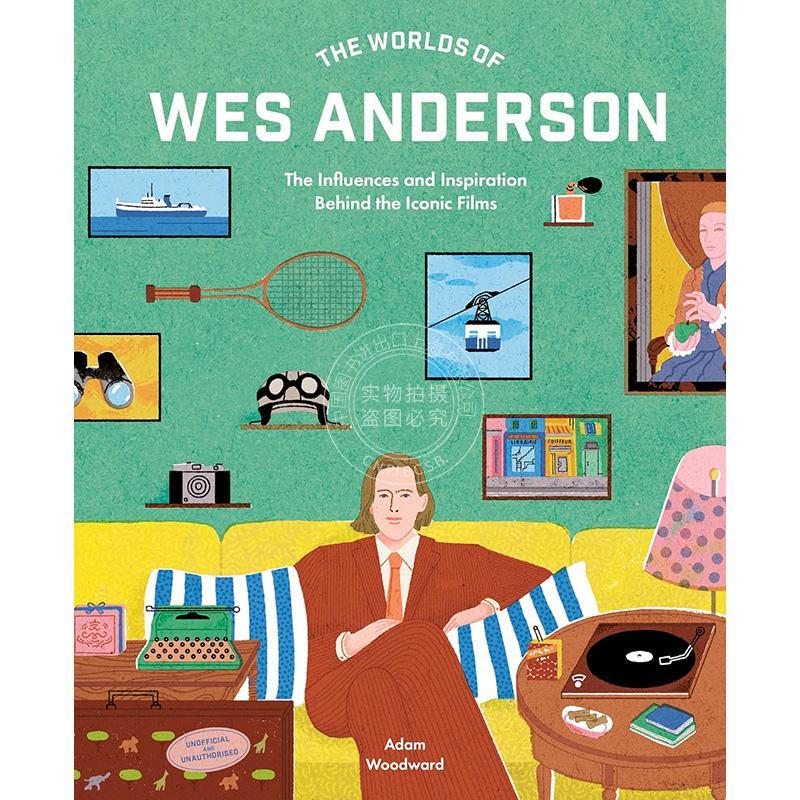 韦斯-安德森的世界 标志性电影背后的影响和灵感 英文原版 The Worlds of Wes Anderson: The Influences and Inspiration Behind
