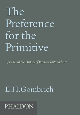 【预售 按需印刷】 对原始性的偏爱 E.H.贡布里希 The Preference for the Primitive