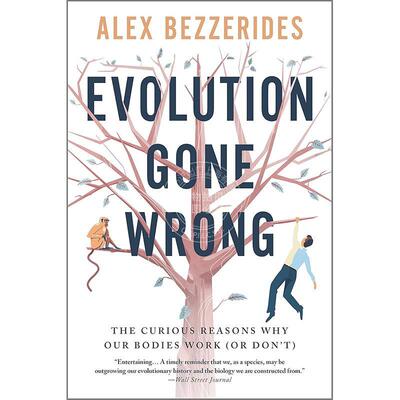 预售 进化失控：我们身体为何正常运作（或失灵）的奇特原因 Alex Bezzerides 英文原版 Evolution Gone Wrong