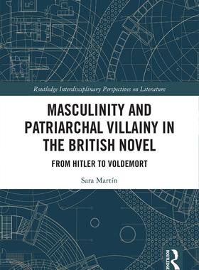 预售 按需印刷 Masculinity and Patriarchal Villainy in the British Novel