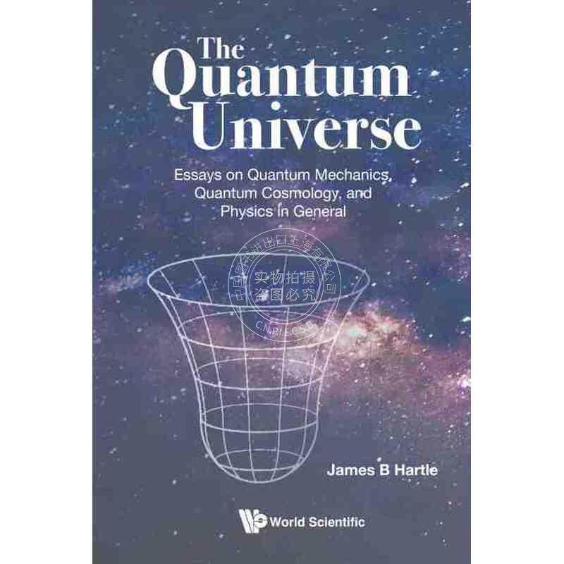 按需印刷 量子宇宙：一般量子力学、量子宇宙学和物理学文集QUANTUM UNIVERSE, THE: ESSAYS ON QUANTUM MECHANICS, QUANTUM COSM