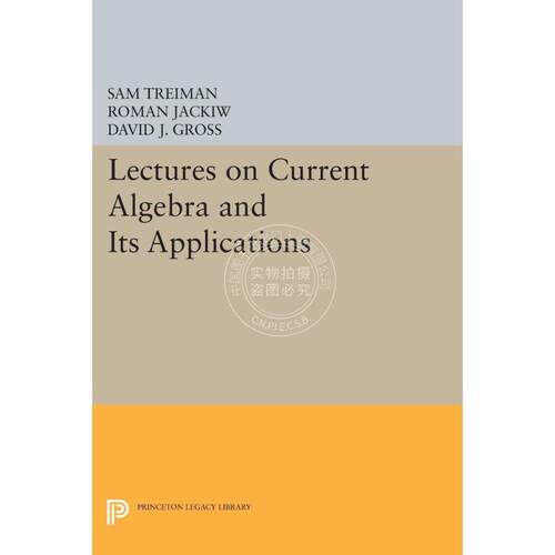 Lectures on Current Algebra and Its Applications当代代数与其应用相关讲座 普林斯顿