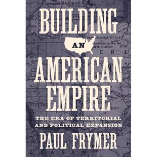 and Expansion建立美利坚帝国：普林斯顿 Era EmpireThe Building American Political Territorial 满299送PUP新年台历