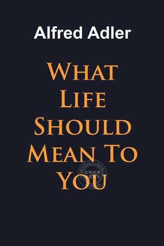 预售 按需印刷 What Life Should Mean To You 生活对你意味着什么  Alfred Adler 英文原版