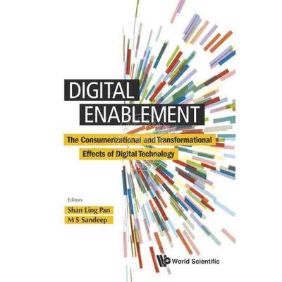 按需印刷 数字实现：数字技术的消费与变革效应DIGITAL ENABLEMENT: THE CONSUMERIZATIONAL AND TRANSFORMATIONAL EFFECTS OF DI