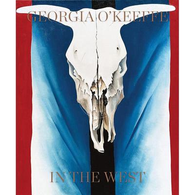 乔治娅·奥·吉弗 在西部 艺术画集 英文原版 Georgia O'Keeffe: In The West