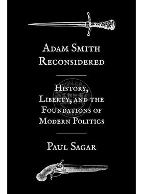 【预售 按需印刷】 Adam Smith Reconsidered重思亚当-斯密：历史、自由和现代政治的基础 英文原版普林斯顿