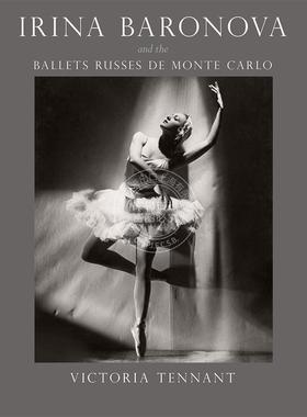 伊琳娜?巴洛诺娃与蒙特卡洛俄罗斯芭蕾舞团 英文原版 Irina Baronova and the Ballets Russes de Monte Carlo
