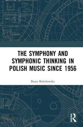 预售 按需印刷 The Symphony and Symphonic Thinking in Polish Music Since 1956