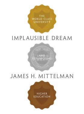【满299送PUP新年台历】 Implausible Dream不可思议的梦想：世界一流大学与高等教育的再利用 英文原版 普林斯顿