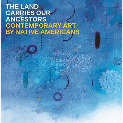 【满299送PUP新年台历】 The Land Carries Our Ancestors土地承载着我们的祖先:美国原住民的当代艺术  普林斯顿