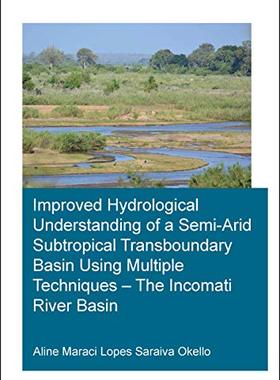 预售 按需印刷 Improved Hydrological Understanding of a Semi Arid Subtropical Transboundary Basin Using Multiple Tec