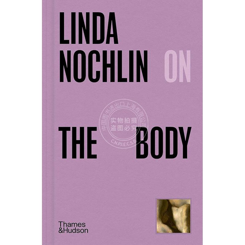 琳达诺克林谈人体 Thames & Hudson出版社 英文原版 Linda Nochlin on the Body