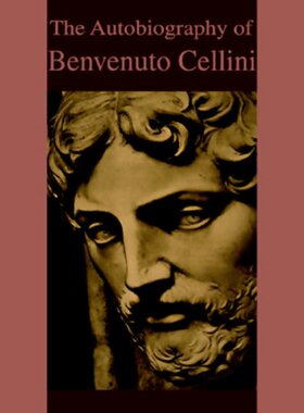 AUTOBIOGRAPHY OF BENVENUTO CELLI