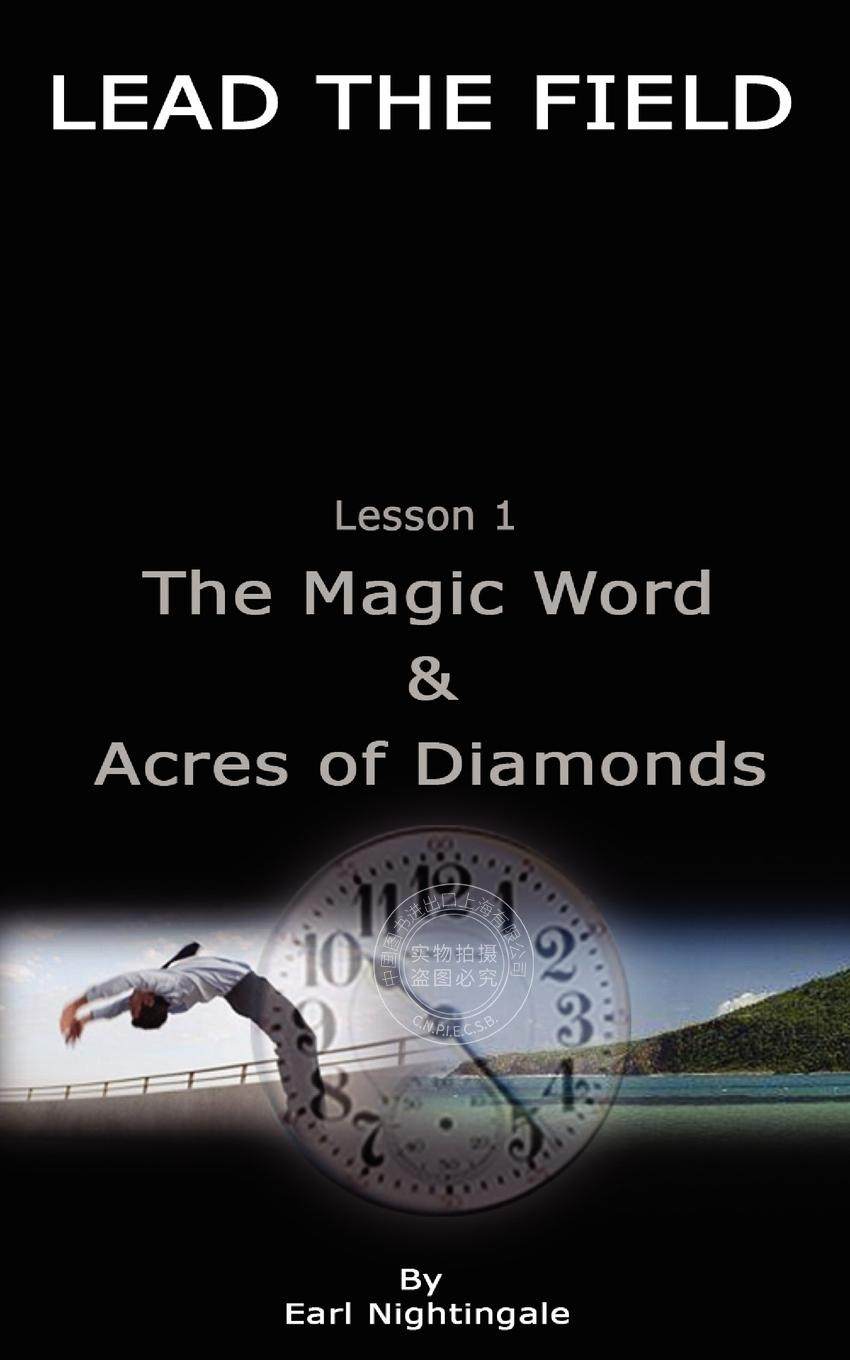 预售 按需印刷 LEAD THE FIELD By Earl Nightingale - Lesson 1 厄尔·南丁格尔的《引领领域》——第一课:神奇的词语和钻石的土