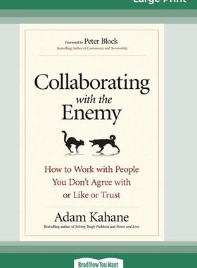 预售 按需印刷 Collaborating with the Enemy 与敌人合作:如何与你不同意、不喜欢或不信任的人合作  Adam Kahane 英文原版