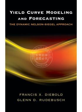 按需印刷 Yield Curve Modeling and Forecasting收益曲线模型与预测：纳尔逊·西格尔动态方法 英文原版 普林斯顿大学出版社