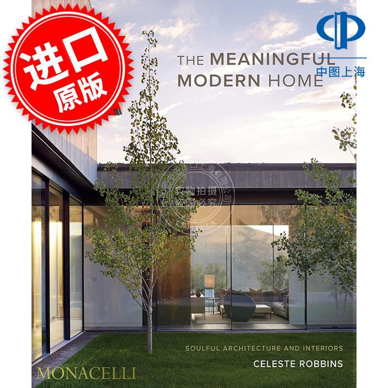 有意义的现代家居：充满灵魂的建筑与室内设计 The Meaningful Modern Home: Soulful Architecture and Interiors 英文原版
