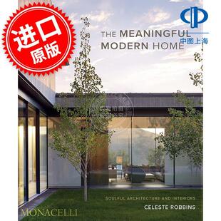 有意义的现代家居：充满灵魂的建筑与室内设计 The Meaningful Modern Home: Soulful Architecture and Interiors 英文原版