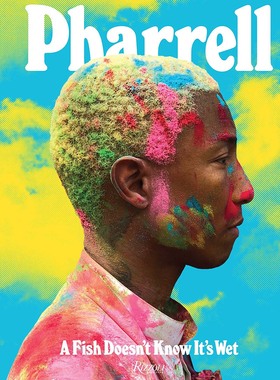 现货 法瑞尔·威廉姆斯 鱼不知道它是湿的 英文原版 Pharrell: A Fish Doesn't Know It's Wet 潮流文化 艺术设计摄影集