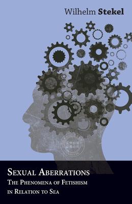 【预售 按需印刷】 Sexual Aberrations - The Phenomena Of Fetishism In Relation To Sea