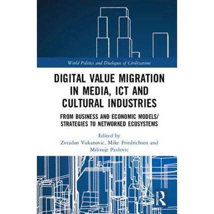 预售 按需印刷 Digital Value Migration in Media, ICT and Cultural Industries