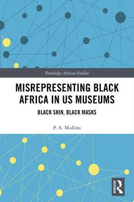 预售 按需印刷 Misrepresenting Black Africa in U.S. Museums