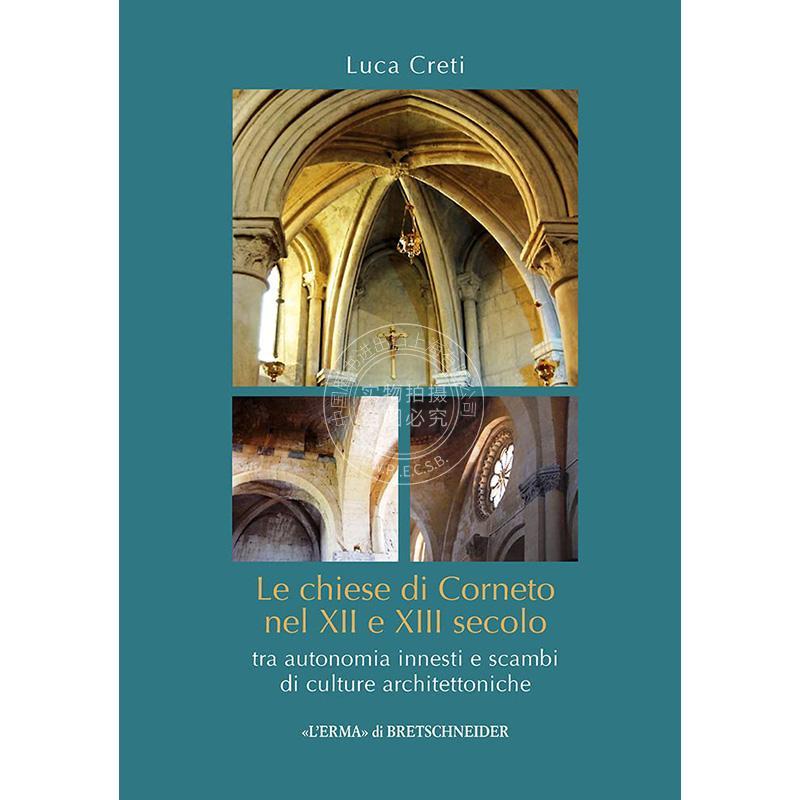 十二十三世纪的科尔内托教堂 Luca Creti 西方艺术 进口原版 Le Chiese Di Corneto Nel XII E XIII Secolo: Tra Autonomia  Innes