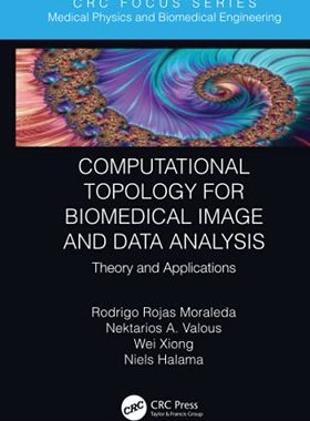 预售 按需印刷 Computational Topology for Biomedical Image and Data Analysis